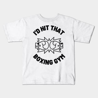 I'd Hit That Boxing Gym Kids T-Shirt